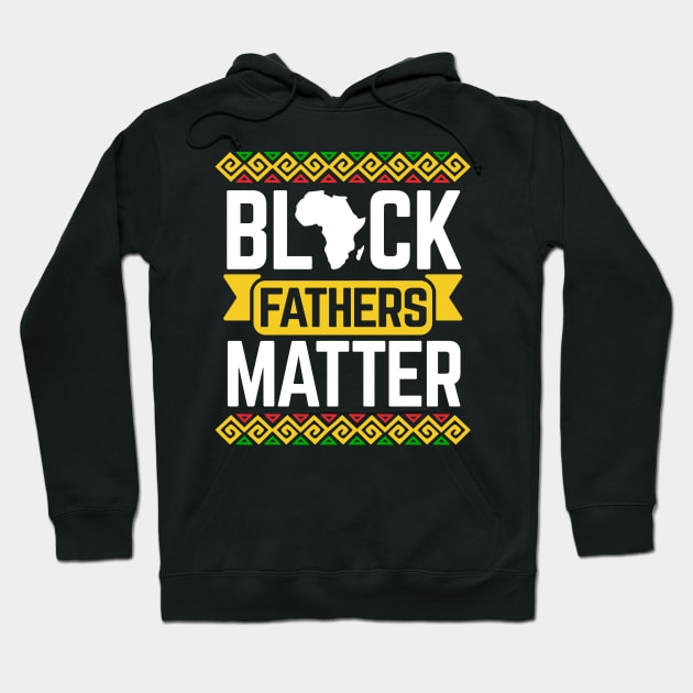 Black Fathers Matter For Dad Black History Month Hoodie by HCMGift